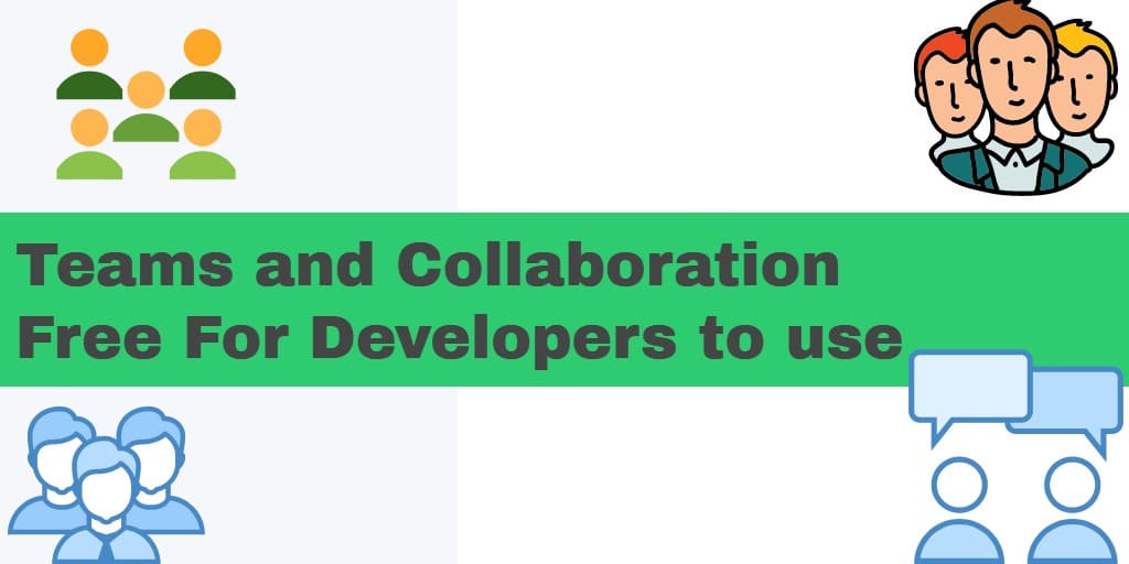 Teams and Collaboration Free For Developers to use